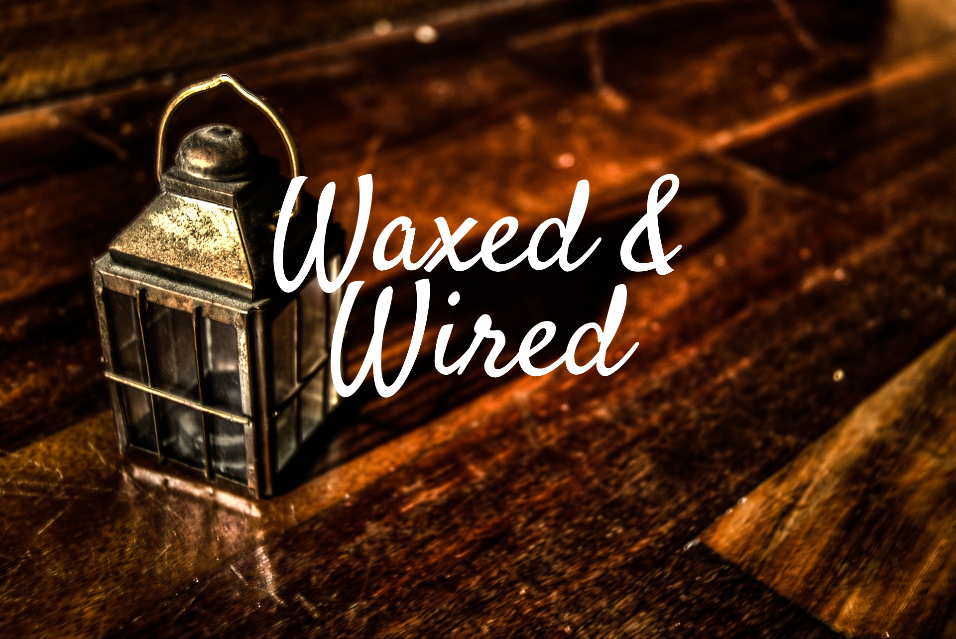 waxed wired home